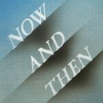 Recensione in 3D: Now And Then